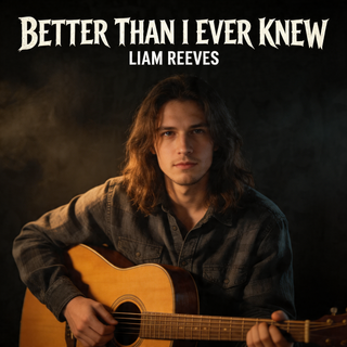 Better Than I Ever Knew